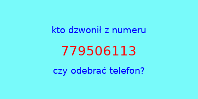 kto dzwonił 779506113  czy odebrać telefon?