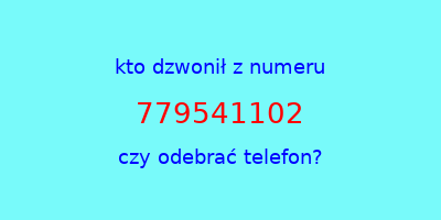 kto dzwonił 779541102  czy odebrać telefon?