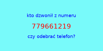 kto dzwonił 779661219  czy odebrać telefon?