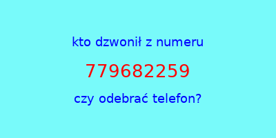 kto dzwonił 779682259  czy odebrać telefon?