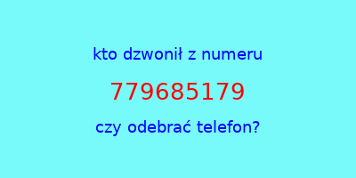 kto dzwonił 779685179  czy odebrać telefon?