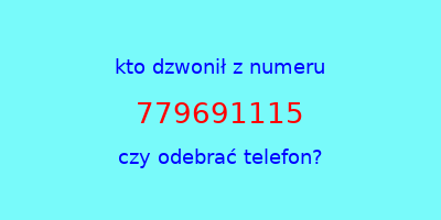 kto dzwonił 779691115  czy odebrać telefon?