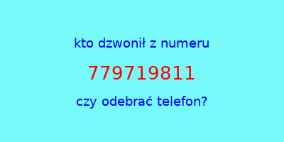 kto dzwonił 779719811  czy odebrać telefon?