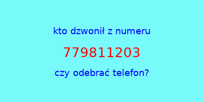 kto dzwonił 779811203  czy odebrać telefon?