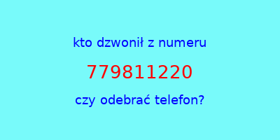 kto dzwonił 779811220  czy odebrać telefon?