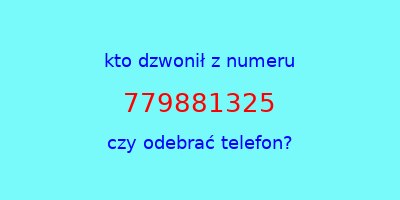 kto dzwonił 779881325  czy odebrać telefon?