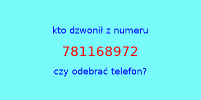 kto dzwonił 781168972  czy odebrać telefon?