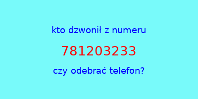 kto dzwonił 781203233  czy odebrać telefon?