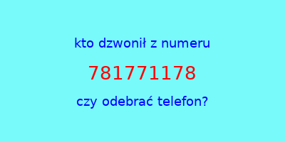 kto dzwonił 781771178  czy odebrać telefon?