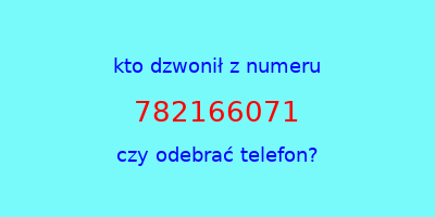 kto dzwonił 782166071  czy odebrać telefon?