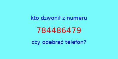 kto dzwonił 784486479  czy odebrać telefon?