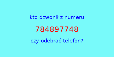 kto dzwonił 784897748  czy odebrać telefon?