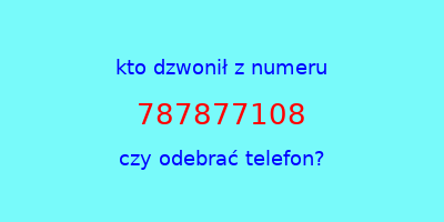 kto dzwonił 787877108  czy odebrać telefon?