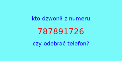 kto dzwonił 787891726  czy odebrać telefon?