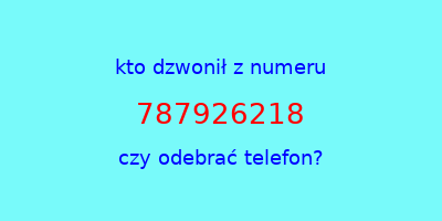 kto dzwonił 787926218  czy odebrać telefon?