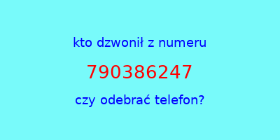 kto dzwonił 790386247  czy odebrać telefon?