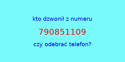 kto dzwonił 790851109  czy odebrać telefon?