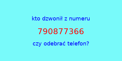 kto dzwonił 790877366  czy odebrać telefon?