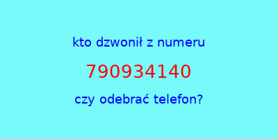 kto dzwonił 790934140  czy odebrać telefon?