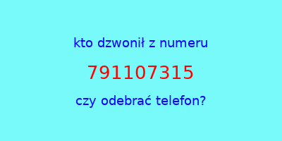 kto dzwonił 791107315  czy odebrać telefon?