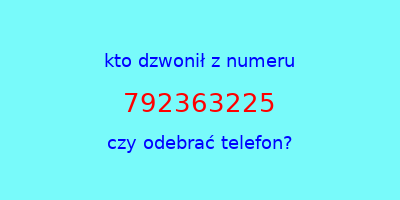 kto dzwonił 792363225  czy odebrać telefon?