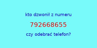 kto dzwonił 792668655  czy odebrać telefon?