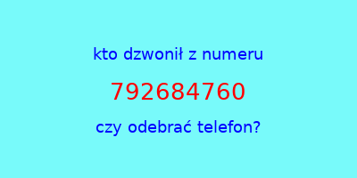 kto dzwonił 792684760  czy odebrać telefon?