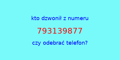 kto dzwonił 793139877  czy odebrać telefon?