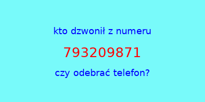 kto dzwonił 793209871  czy odebrać telefon?