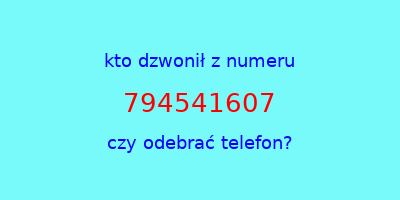 kto dzwonił 794541607  czy odebrać telefon?