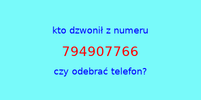 kto dzwonił 794907766  czy odebrać telefon?