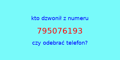 kto dzwonił 795076193  czy odebrać telefon?