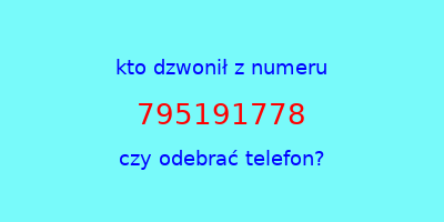 kto dzwonił 795191778  czy odebrać telefon?