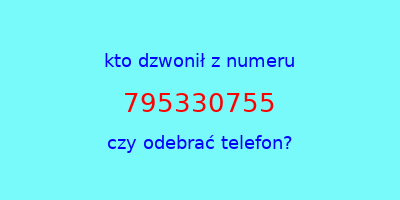 kto dzwonił 795330755  czy odebrać telefon?