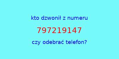 kto dzwonił 797219147  czy odebrać telefon?