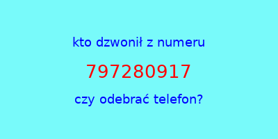 kto dzwonił 797280917  czy odebrać telefon?