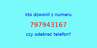 kto dzwonił 797943167  czy odebrać telefon?