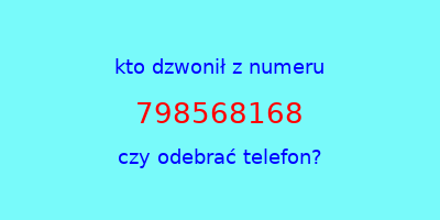 kto dzwonił 798568168  czy odebrać telefon?