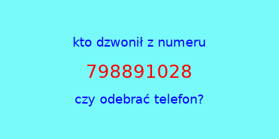 kto dzwonił 798891028  czy odebrać telefon?