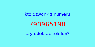 kto dzwonił 798965198  czy odebrać telefon?