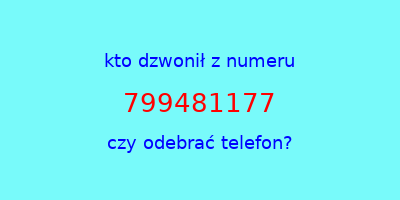 kto dzwonił 799481177  czy odebrać telefon?