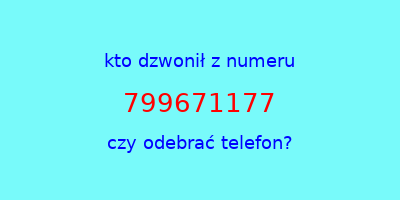 kto dzwonił 799671177  czy odebrać telefon?