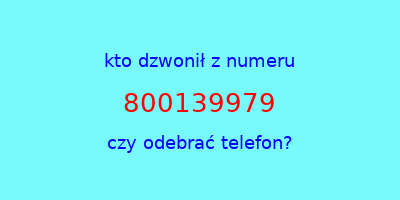 kto dzwonił 800139979  czy odebrać telefon?