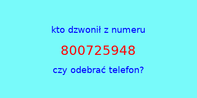 kto dzwonił 800725948  czy odebrać telefon?