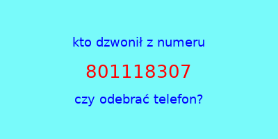 kto dzwonił 801118307  czy odebrać telefon?