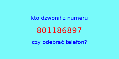 kto dzwonił 801186897  czy odebrać telefon?