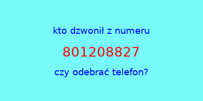 kto dzwonił 801208827  czy odebrać telefon?