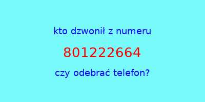 kto dzwonił 801222664  czy odebrać telefon?