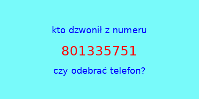 kto dzwonił 801335751  czy odebrać telefon?