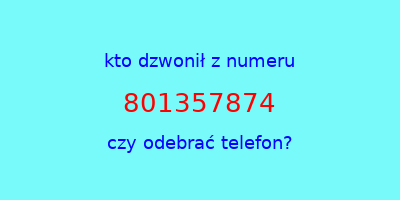 kto dzwonił 801357874  czy odebrać telefon?